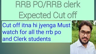 Rrb po and clerk Expected Cut offs Must watch for Aspirants