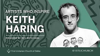 Artists Who Inspire: Keith Haring | Rev. Beth Dana | 06.25.23 UU Sermon