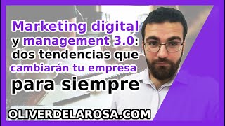 Marketing digital y management 3.0: dos tendencias que cambiarán tu empresa para siempre