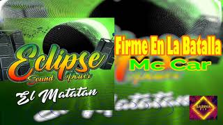 5. Firme En la Batalla (Mc Car) Vol 14 Del Eclipse Sound Power