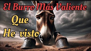 El BURRO Más VALIENTE que Jamás  He Conocido.