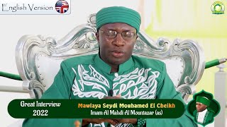 The Great Interview 2022 : with Imam Al Mahdi, Mawlaya Seydi Mouhamed El Cheikh (English Version).