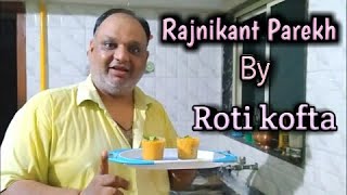 Roti kofta by Rajnikant Parekh