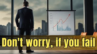 Don't worry if you fail..| You will learn from your mistakes