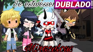 || Se Estivéssemos em Miraculous As Aventuras de Ladybug || Gacha Club [Dublado]