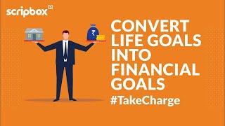 Convert your life goals into financial goals | #TakeCharge of your finances | Scripbox #Shorts