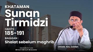 KHATAMAN SUNAN TIRMIDZI _ H. 185-191 _ SHALAT SEBELUM MAGHRIB || UAZ || NUR ROHMAH || 03 10 2024