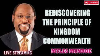 Rediscovering The Principle of Kingdom Commonwealth   Dr. Myles Munroe