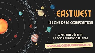 Eastwest Gratuit Les clés de la composition Opus La configuration initiale