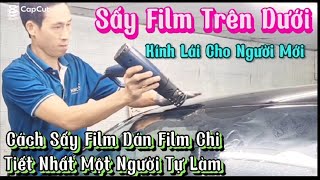 Cách Sấy Film Dán Film Kính Lái Một Mình Dễ Nhất Mới Nhất! @ancuongauto