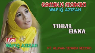 WAFIQ AZIZAH - GAMBUS MODERN - TOBAL HANA ( Official Video Musik ) HD