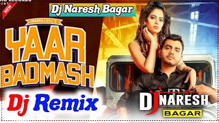 Yaar Badmash Amanraj Gill Dj Remix New Haryanvi Songs Haryanavi DjSong 2021 Dj Naresh Bagar