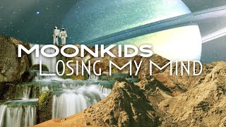 Moonkids - Losing My Mind [Official Audio]