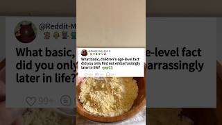 Part 2children's-age-level facta did you only find out embarrassingly later in life?#reddit