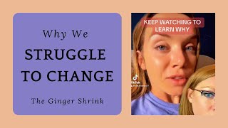 Why We Struggle to Change