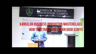 A KANSELOR MASTERCLASS ON HOW TO ATTRACT AND RETAIN GOOD STAFF