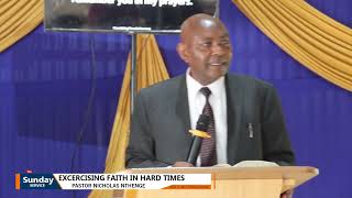 EXERCISING FAITH IN HARD TIMES - Pst. Nicholas Nthenge | 24.03.2024