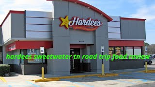 hardee's sweetwater tennessee road trip food review