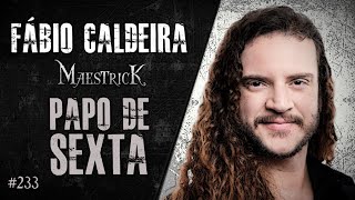 🔴 PAPO DE SEXTA com FÁBIO CALDEIRA (MAESTRICK) | Heavy Talk Live #233