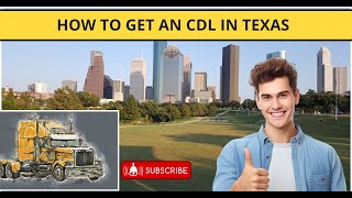 How to Get Your Texas CDL Step - by - Step