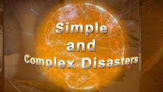 Simple and Complex Disasters