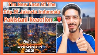 The New Face Of The City Of Indonesia Jakarta 🇮🇩 | Pakistani Reaction 🇵🇰