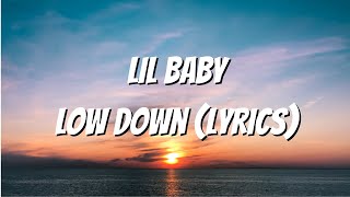 Lil Baby - Low Down (Lyrics)