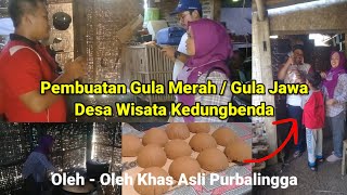 Mengunjungi Pembuat Gula Merah / Gula Jawa Di Desa Wisata Kedungbenda || UMKM Desa Kedungbenda