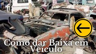 Como dar BAIXA em veiculo (baixa definitiva de veiculo) Requerimento de baixa definitiva de veículo