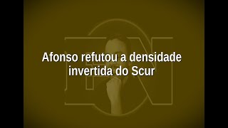 [115] Afonso refutou a densidade invertida do Scur