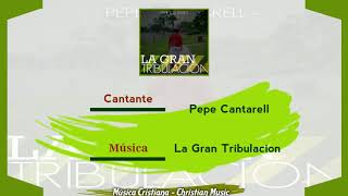 Pepe Cantarell - La Gran Tribulacion (Audio)