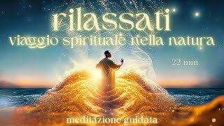 Rilassamento nella natura, Dissolvi lo stress e l'ansia - Meditazione Guidata