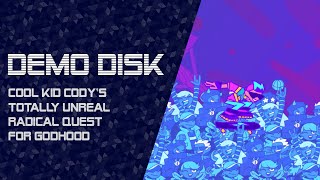 Demo Disk: Cool Kid Cody's Totally Unreal Radical Quest for Godhood (Full game) [TWITCH VOD]