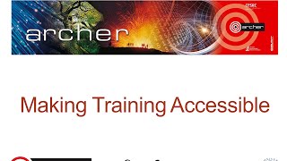 ARCHER Virtual Tutorial : Making Training Accessible