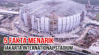 5 Fakta Menarik & Keren Jakarta International Stadium