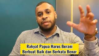 Rakyat Papua Harus Berani berbuat baik dan berkata benar