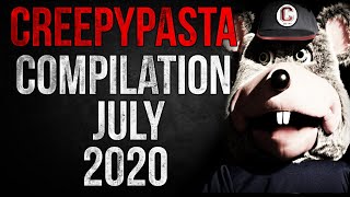 CREEPYPASTA COMPILATION - JULY 2020