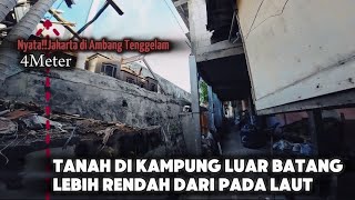 BUKAN HOAX😰‼️JAKARTA DI AMBANG TENGGELAM KAMPUNG LUAR BATANG‼️