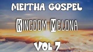 Kingdom Melona - Meitha Gospel (Vol 7) 2024