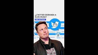 ¿¡Twitter demanda a Elon Musk?