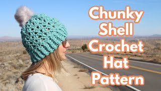 Chunky Shell Crochet Hat Pattern and Tutorial - Beginner Friendly