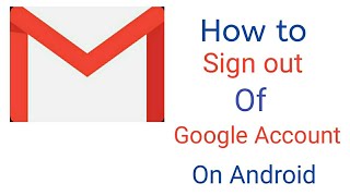 How to Sign out Gmail Account/Google Account on Android phones