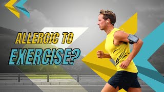 Can you be allergic to exercise?