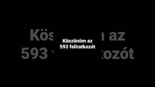 köszönöm az 593 feliratkozót