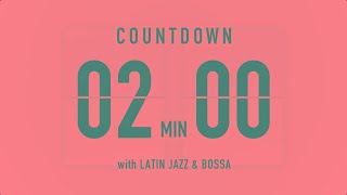 2 Minutes Countdown Timer Flip clock🎵 / +Latin Jazz & Bossa 🌞🔔