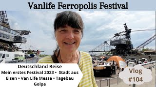 #104 Vanlife Ferropolis • mein erstes Festival 2023 • Stadt aus Eisen, Regen, Bagger & so viele Vans