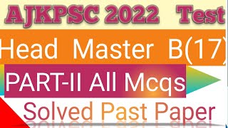 AJKPSC Headmaster Part-II 2022 Solved Mcqs