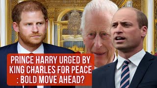 Prince Harry Urged by King Charles: Bold Move Ahead?#princeharry #sussexes #royals #youtube #news