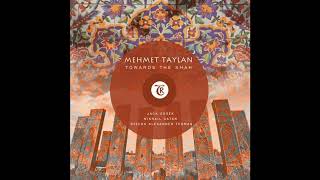 Mehmet Taylan - Towards The Shah (Mikhail Catan Remix)