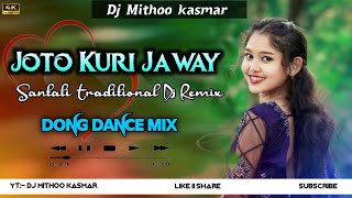 Joto Kuri Jaway 🍃New Santali Traditional Dj Remix 2024🍃Santali Video 2024🍃Dj Mithoo Kasmar